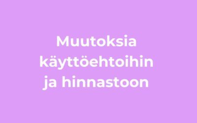 Muutoksia käyttöehtoihin ja hinnastoon